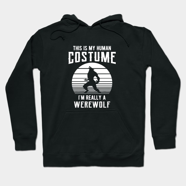 Werewolf - This is my human costume I'm really a werewolf Hoodie by KC Happy Shop